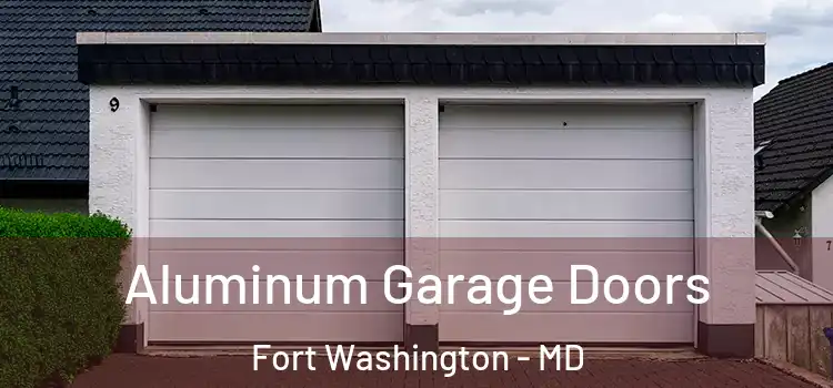  Aluminum Garage Doors Fort Washington - MD