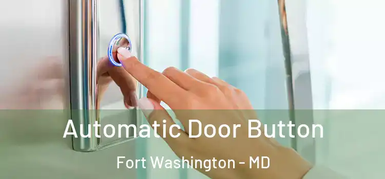  Automatic Door Button Fort Washington - MD