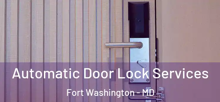  Automatic Door Lock Services Fort Washington - MD