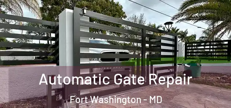  Automatic Gate Repair Fort Washington - MD