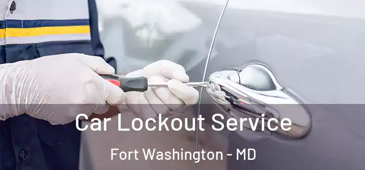 Car Lockout Service Fort Washington - MD