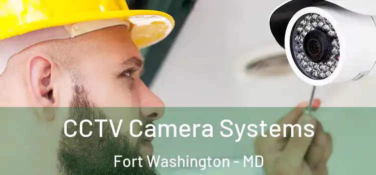 CCTV Camera Systems Fort Washington - MD