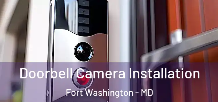  Doorbell Camera Installation Fort Washington - MD