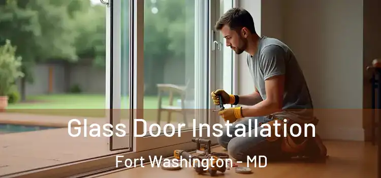 Glass Door Installation Fort Washington - MD