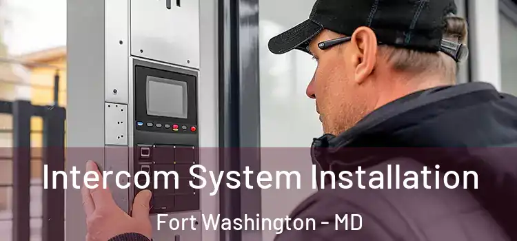  Intercom System Installation Fort Washington - MD