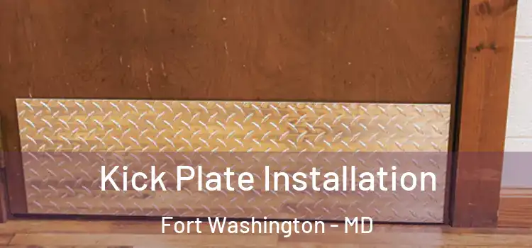  Kick Plate Installation Fort Washington - MD