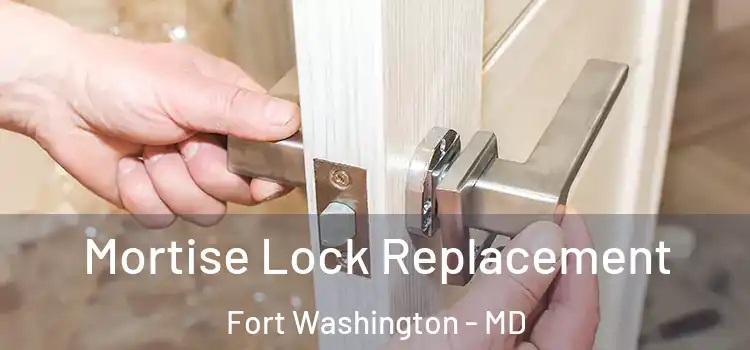  Mortise Lock Replacement Fort Washington - MD