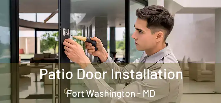  Patio Door Installation Fort Washington - MD