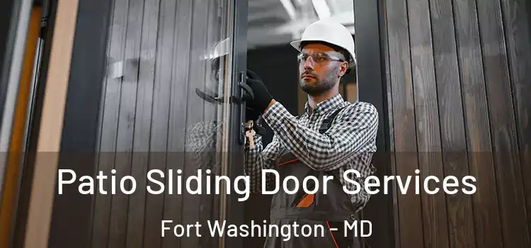 Patio Sliding Door Services Fort Washington - MD