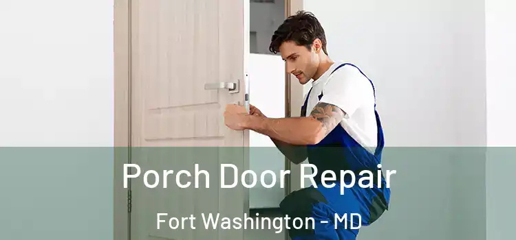  Porch Door Repair Fort Washington - MD